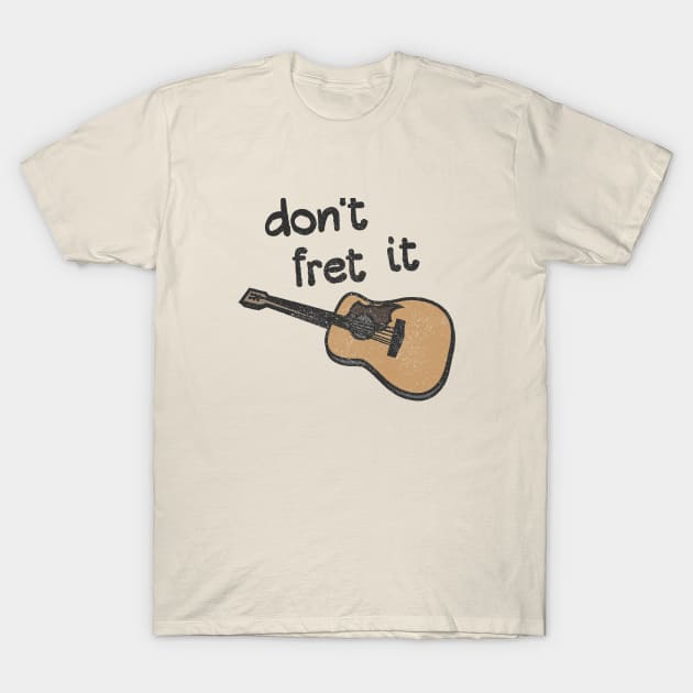 Guitar Pun Encouragement - Don't Fret It T-Shirt by Commykaze